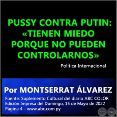 PUSSY CONTRA PUTIN: TIENEN MIEDO PORQUE NO PUEDEN CONTROLARNOS - Por MONTSERRAT LVAREZ - Domingo, 15 de Mayo de 2022
